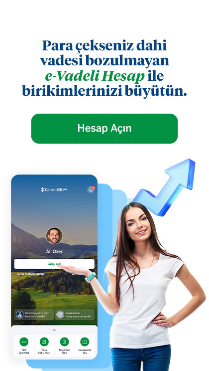 Garanti BBVA’nın yüksek faiz oranları ile siz de mevduatınıza değer katın. e-Vad